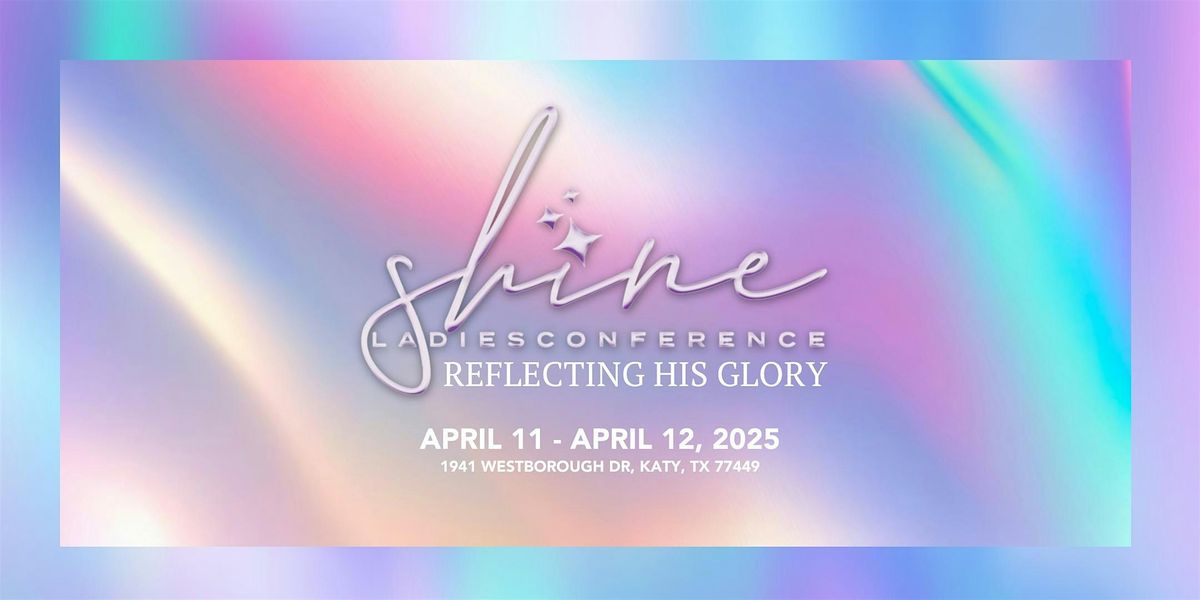 Shine Ladies Conference 2025 (Hosted by the Pentecostals of Katy)