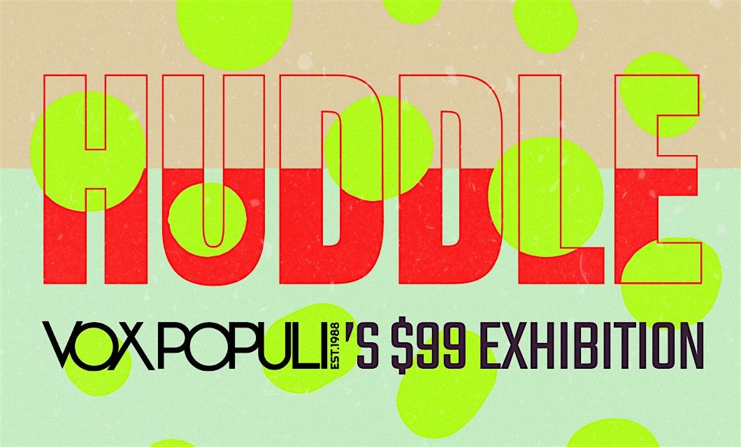 Preview Night- Huddle: A $99 Exhibition