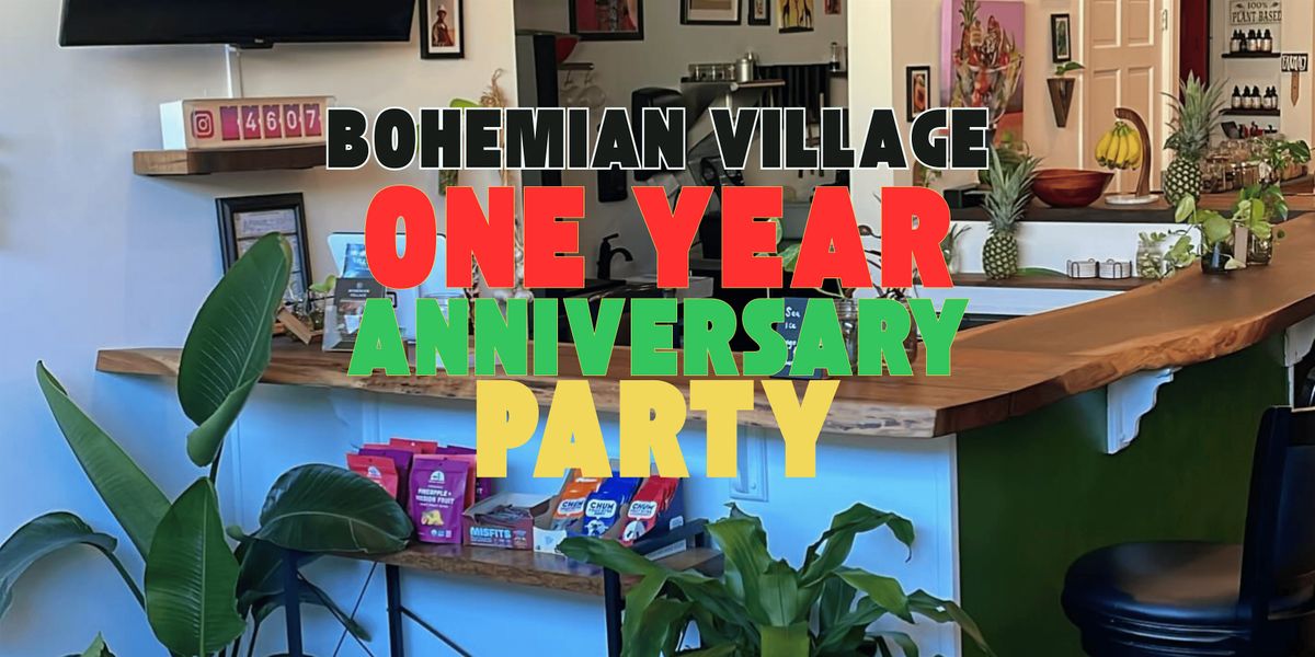 Bohemian Village One Year Anniversary Party