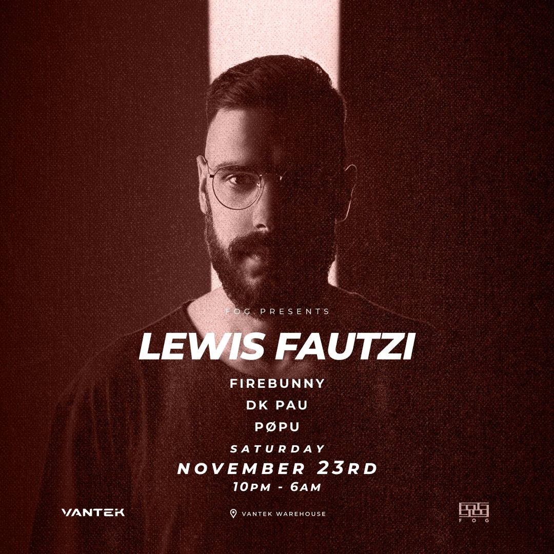 FOG Presents: Lewis Fautzi