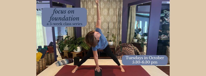 Focus on Foundation: 5-week class series