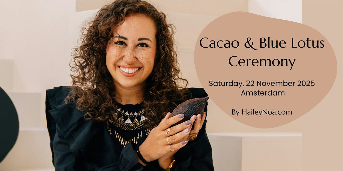 Cacao & Blue Lotus Ceremony (Saturday, November 22, 2025)