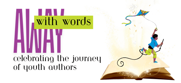 Away With Words: Celebrating the Journey of Youth Authors