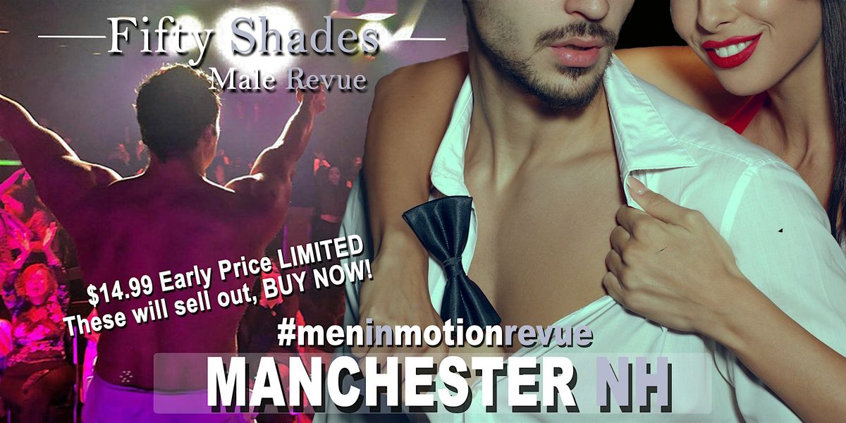 50 Shades Ladies Night with Men in Motion LIVE- Manchester NH 21+