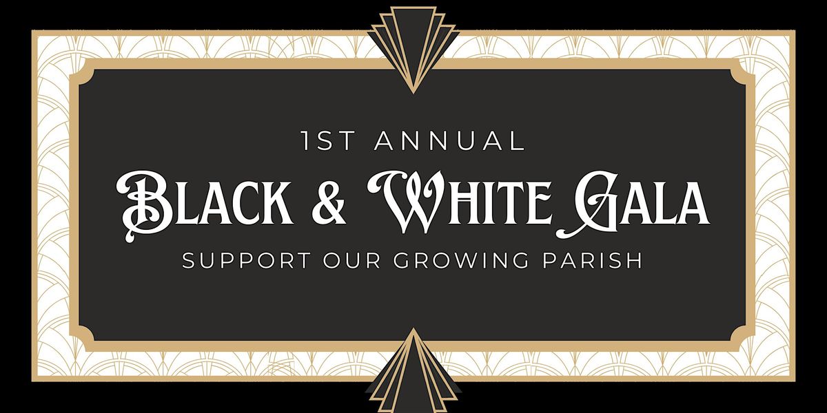 1st Annual Black & White Gala: Support Our Growing Parish