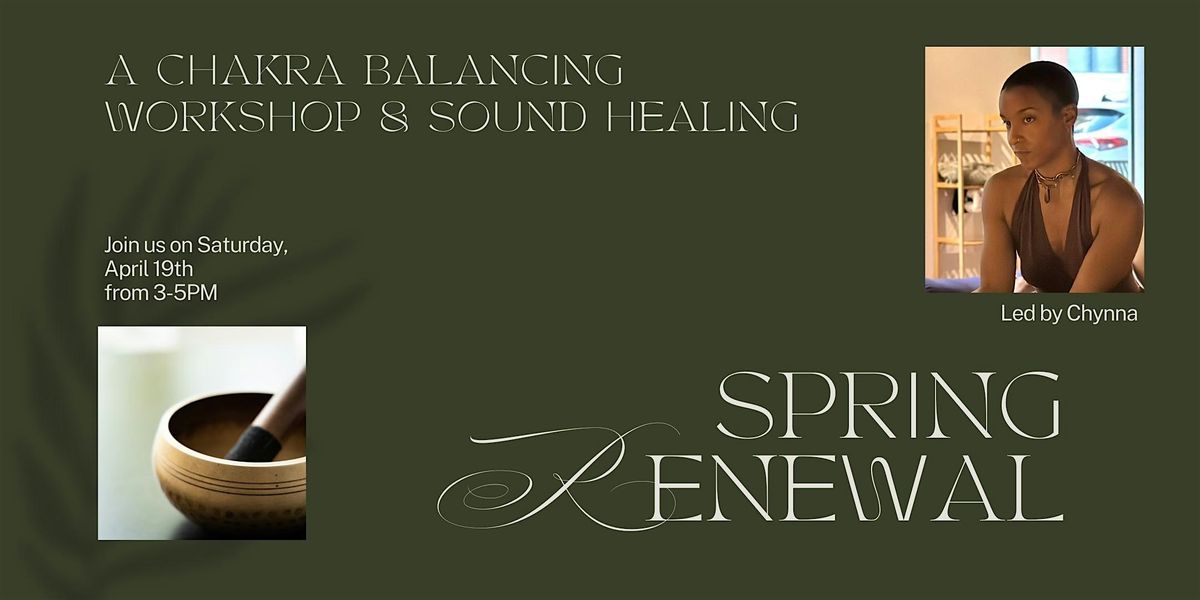 Spring Renewal: A Chakra Balancing Workshop & Sound Healing