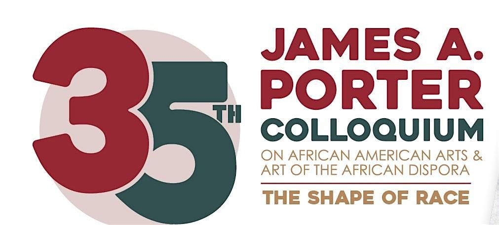 35th Annual James A. Porter Colloquium (Apr 3-5, 2025)