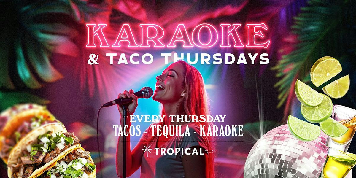 KARAOKE, TACOS - TEQUILA THURSDAYS