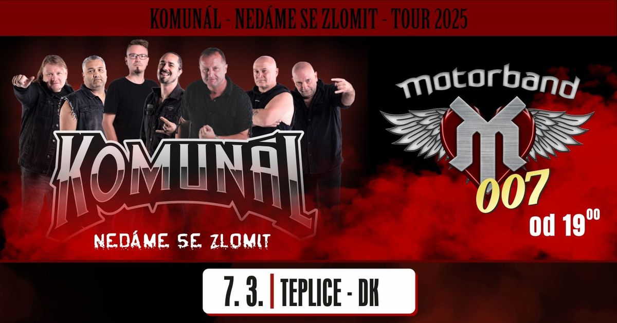 KOMUN\u00c1L & MOTORBAND - DK TEPLICE - NED\u00c1ME SE ZLOMIT TOUR 2025