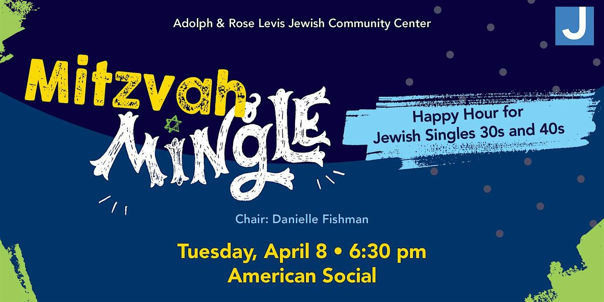 Levis JCC Mitzvah Mingle Singles Happy Hour for 30s & 40s  Tuesday, April 8