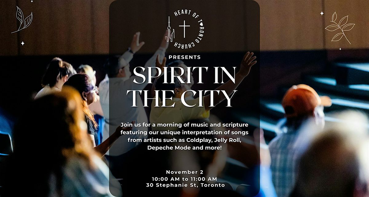 Heart of Toronto Church presents Spirit in the City
