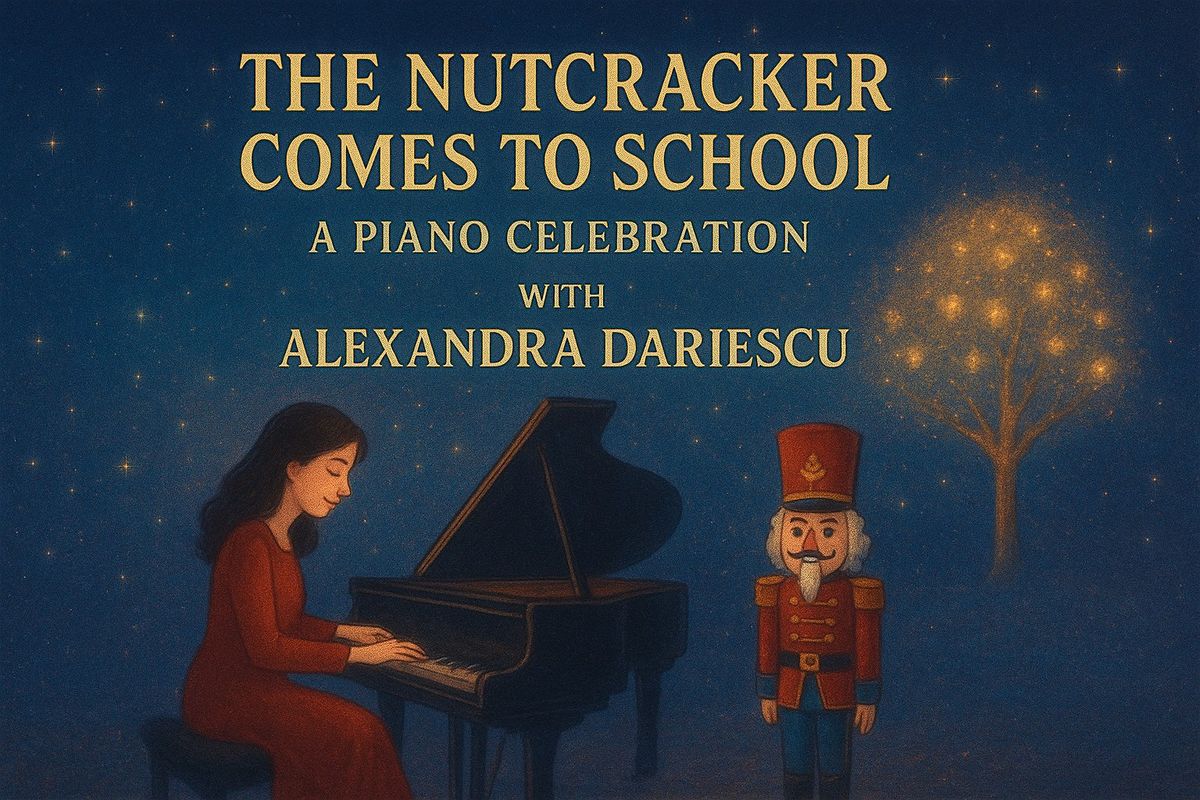The Nutcracker comes to School: A Piano Celebration with Alexandra Dariescu