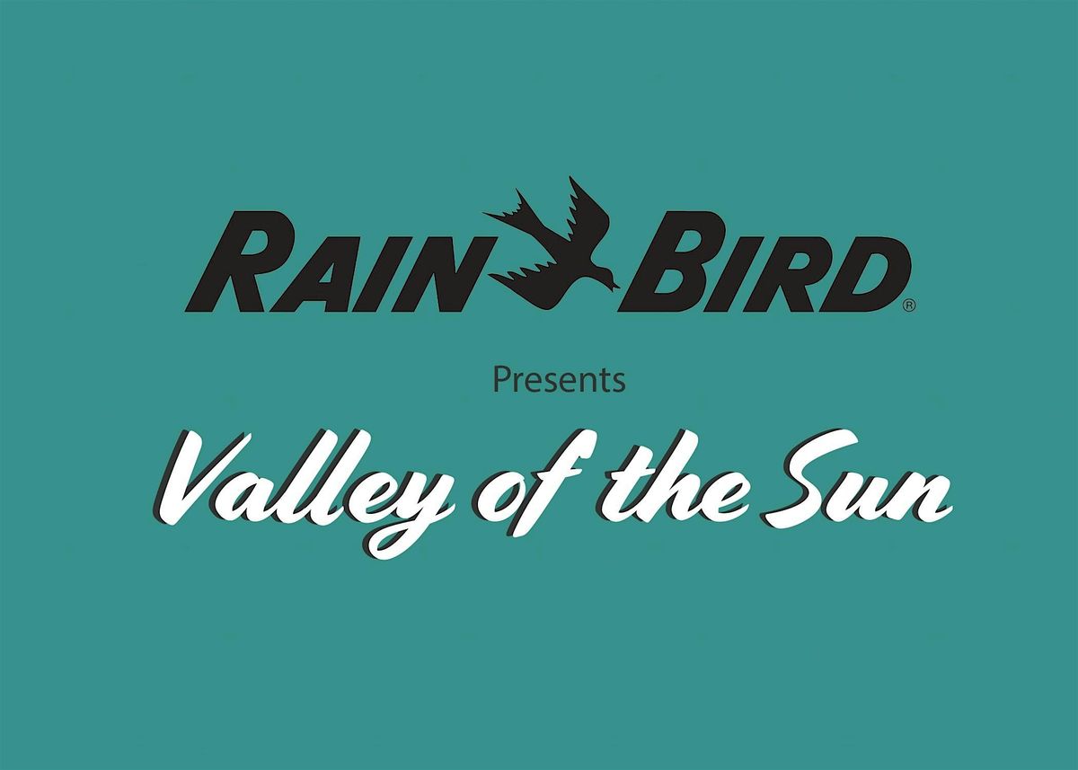 Rain Bird's Valley of the Sun - 2025!!!