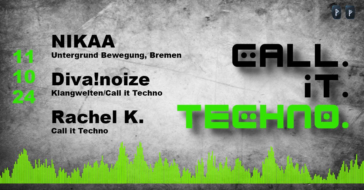 Call it Techno - NIKAA (Bremen, Untergrund Bewegung), Diva!noize & Rachel K. 