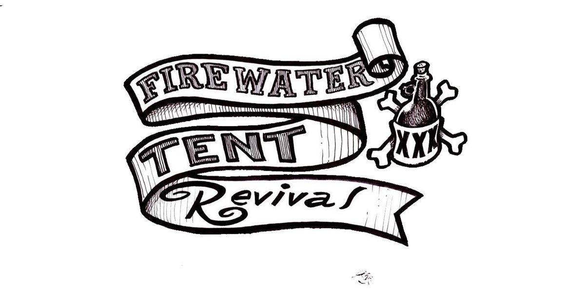 Firewater Tent Revival at Preservation Pub - Night #1