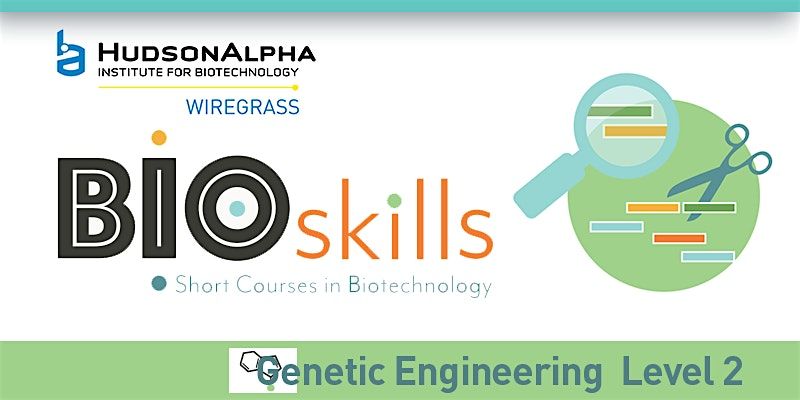 BioSkills: Genetic Engineering- Level 1- Wiregrass 2025