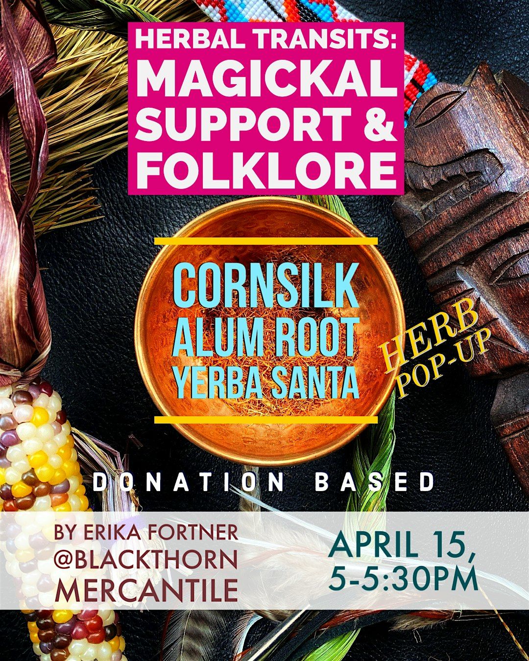 Herbal Transits: Magickal Support and Folkore~ Cornsilk\/AlumRoot\/YerbaSanta