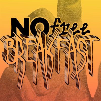 No Free Breakfast