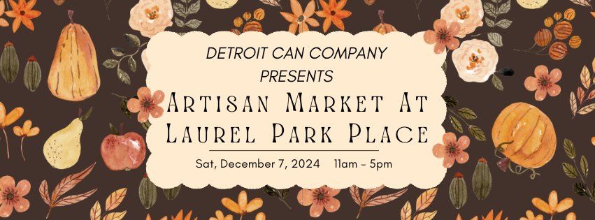 Artisan Market at Laurel Park Place, Presented by Detroit Can Company