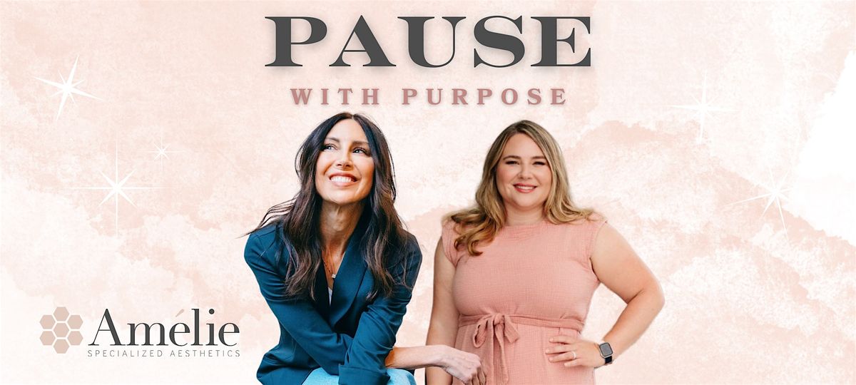 Pause With Purpose: A Peri & Post Menopause Wellness Evening