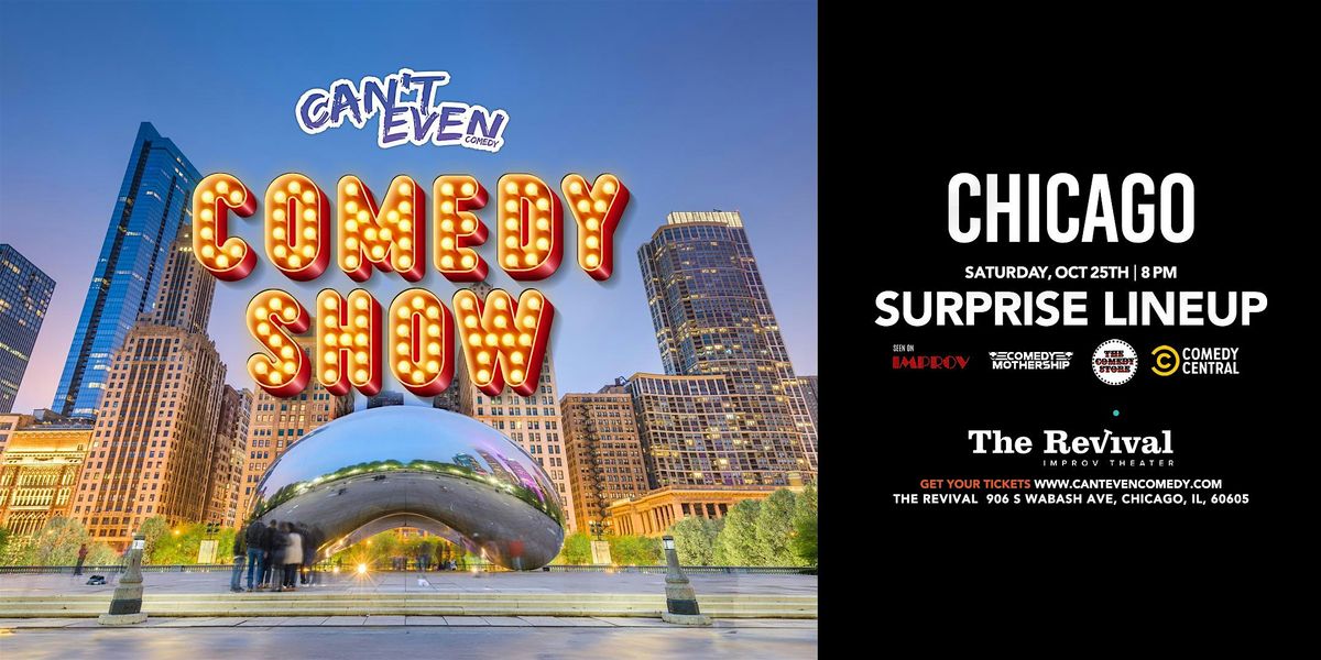 CAN\u2019T EVEN COMEDY  SHOW AT THE REVIVAL CHICAGO (10\/25)