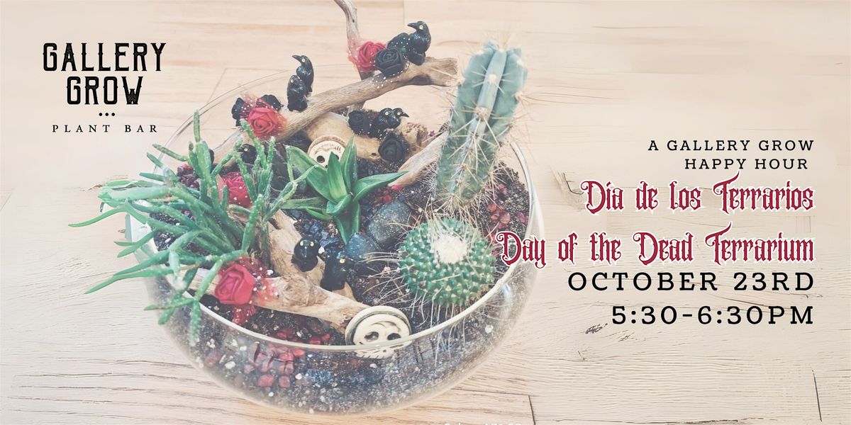 Dia de los Terrarios: A Gallery Grow Happy Hour