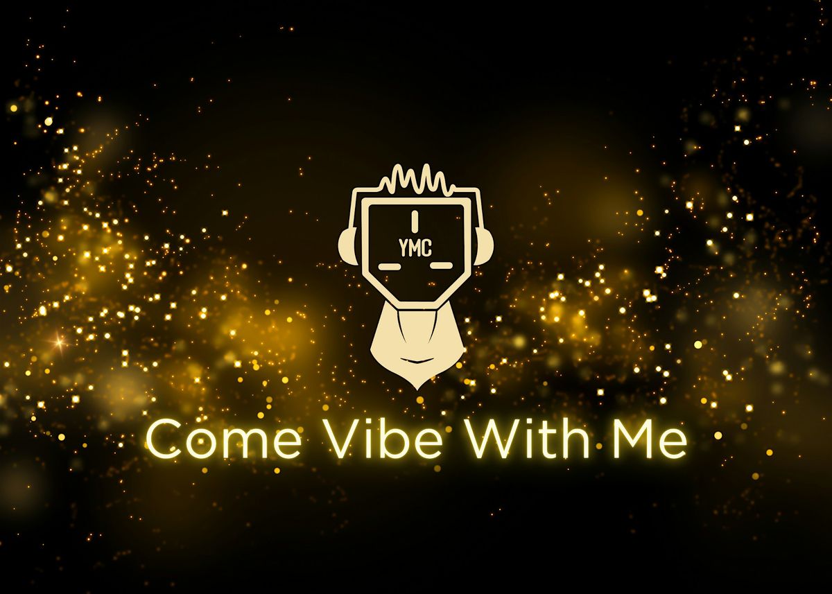 Come Vibe With Me