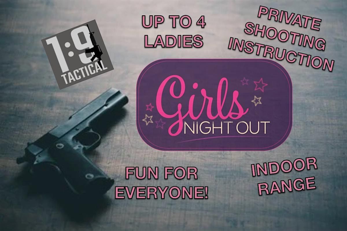 GIRLS NIGHT OUT W\/ 1:9 TACTICAL