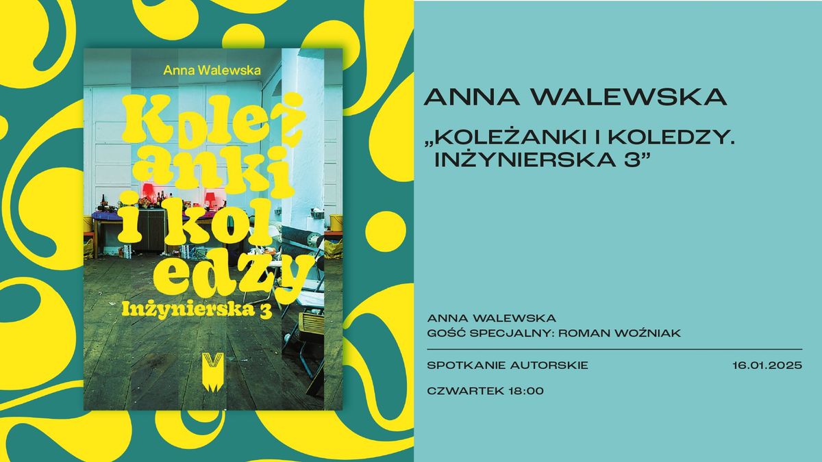 ANNA WALEWSKA \u201eKOLE\u017bANKI I KOLEDZY. IN\u017bYNIERSKA 3\u201d| spotkanie autorskie