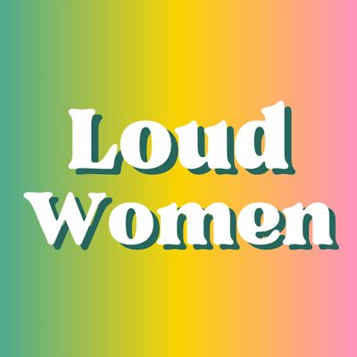 Loud Women