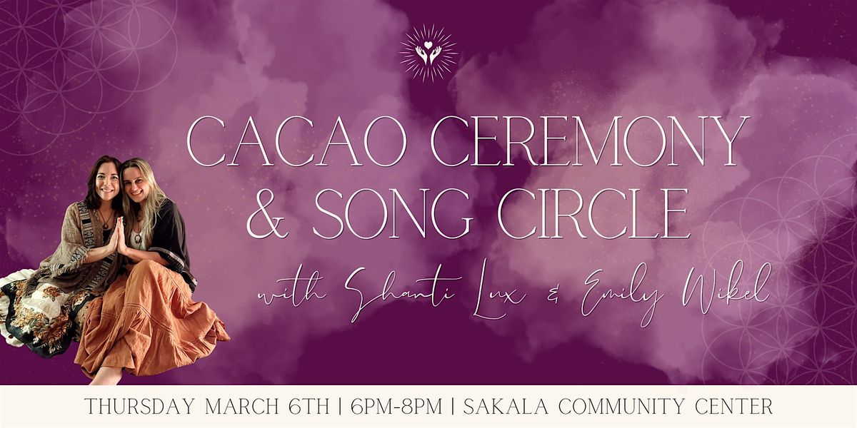 Cacao & Song Circle with Shanti Lux & Emily Wikel