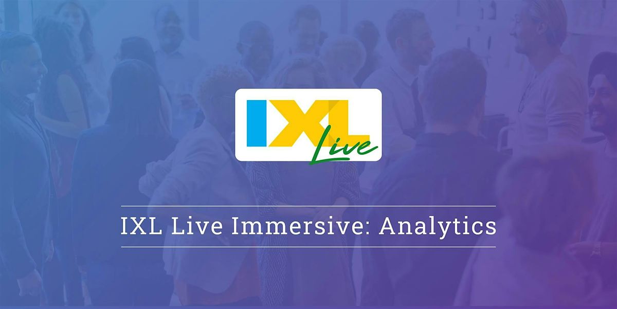 IXL Live Immersive: Analytics - Philadelphia, PA (Nov. 13)