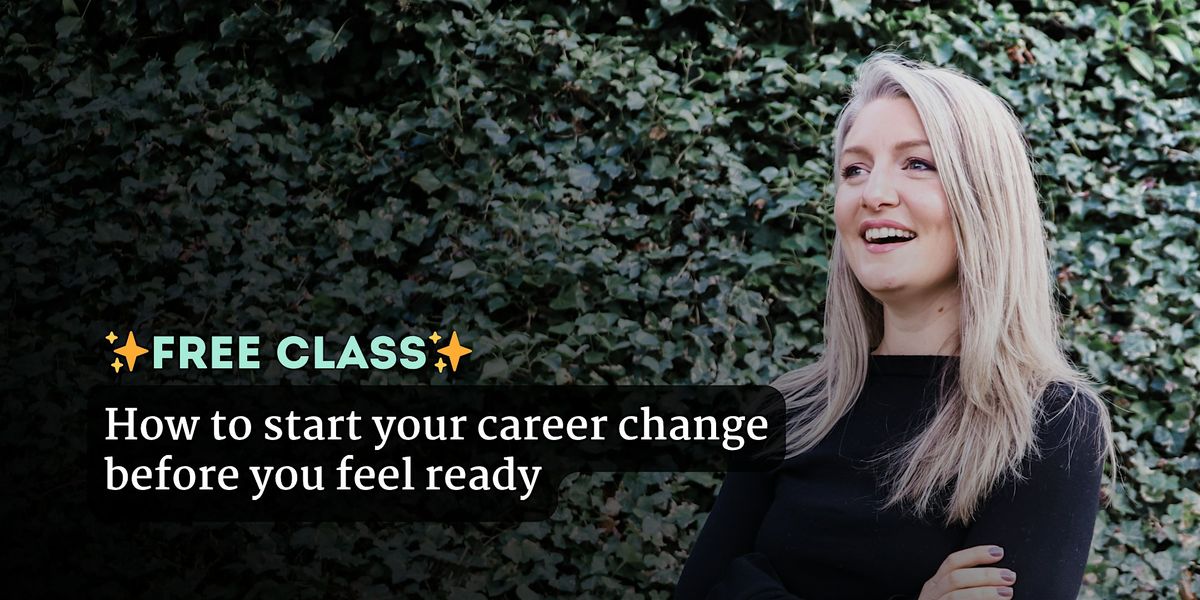 How  to start your career change before you feel ready