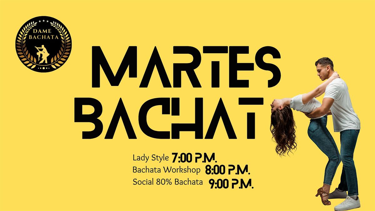 TUESDAYS OF BACHATA (LADY STYLE + COUPLES + SOCIAL) +4K MEMBERS COMMUNITY