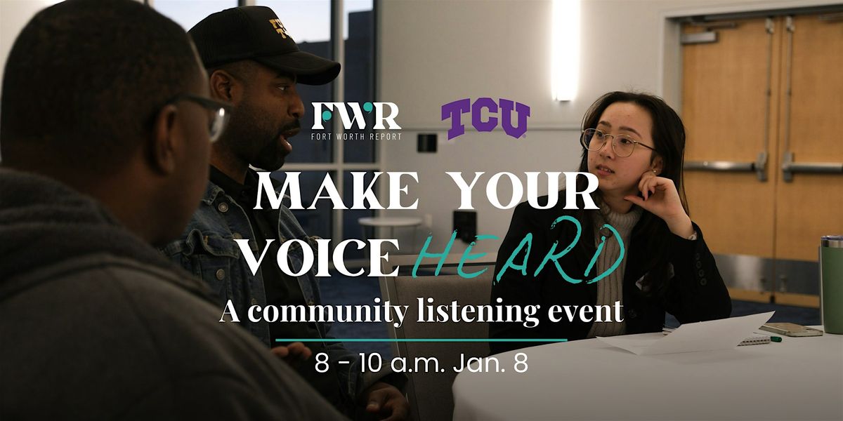 Make Your Voice Heard: A community listening event