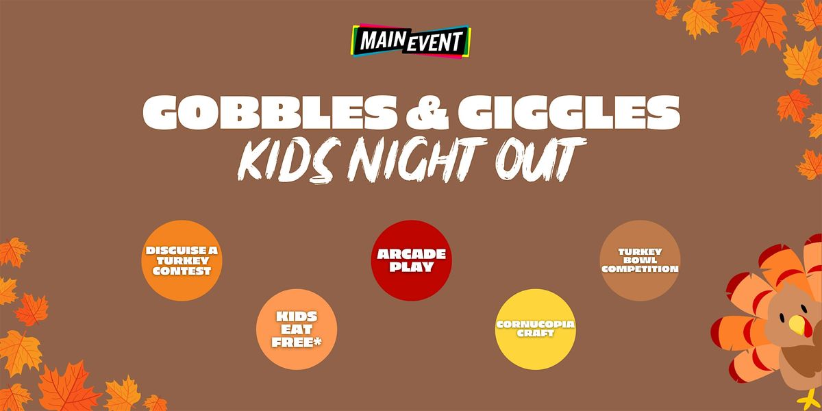 Gobbles & Giggles - Kids Night Out at Main Event Tucson