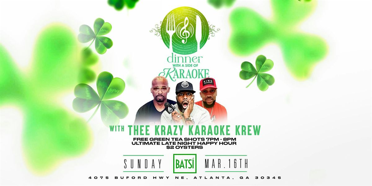 St Patty\u2019s Sunday dinner and Karaoke   AT BATSI!  Hosted by Krazy Karaoke