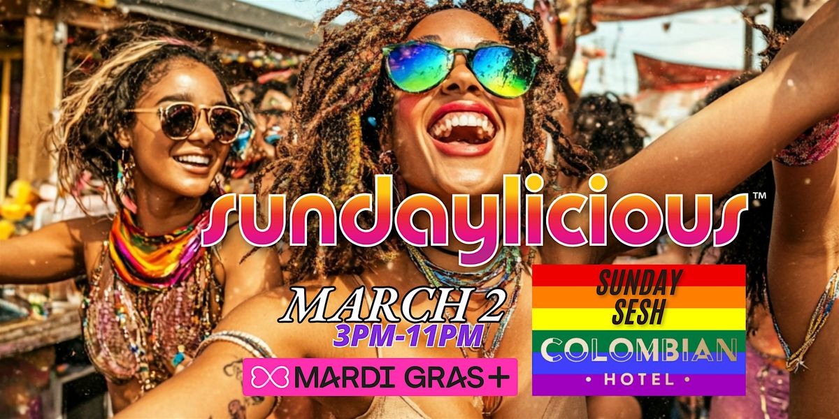 SUNDAYLICIOUS | MARDI GRAS | COLOMBIAN HOTEL | SUNDAY MARCH 2 | 2025