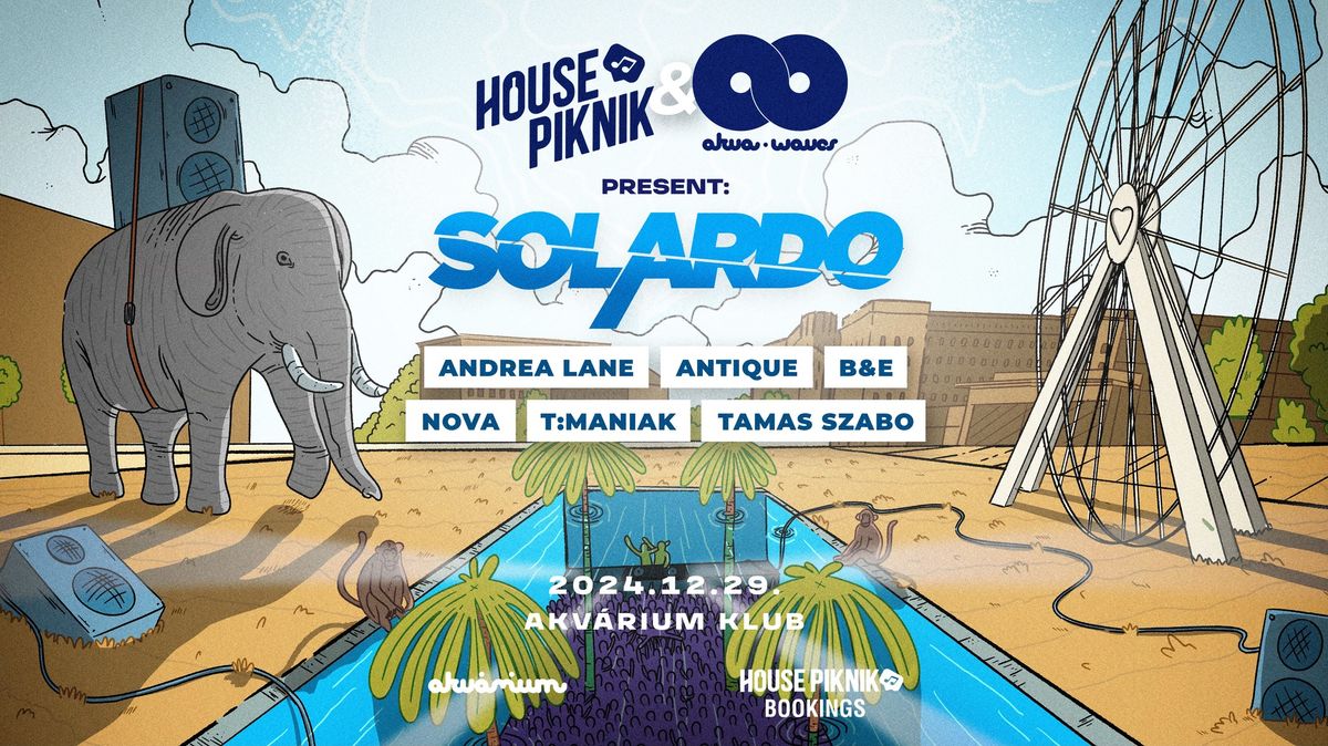 House Piknik & AkvaWaves pres.: SOLARDO \/\/ Akv\u00e1rium, NagyHall