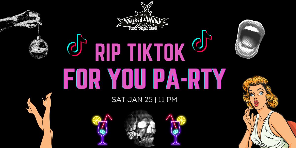 TIKTOK IS BACK: FOR YOU PA-RTY @ WICKED WILLYS!