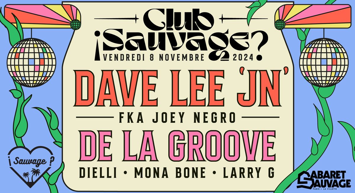 \u00a1Club Sauvage: Dave Lee JN & De La Groove?