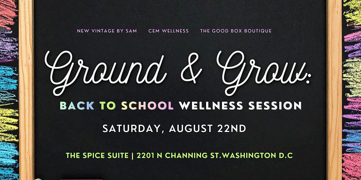 Ground & Grow: Back to School Wellness Session