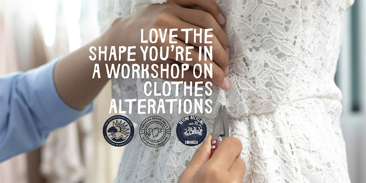 Love the shape you're in - learn how to make alterations of clothes