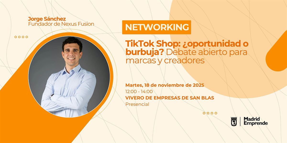 Networking Madrid| TikTok Shop: \u00bfoportunidad o burbuja?