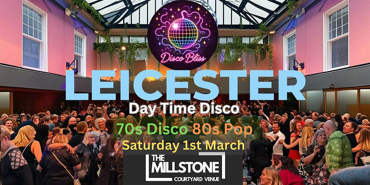 Disco Bliss - Day Party - 70s Disco 80s Pop -  Leicester - Sat 1st March