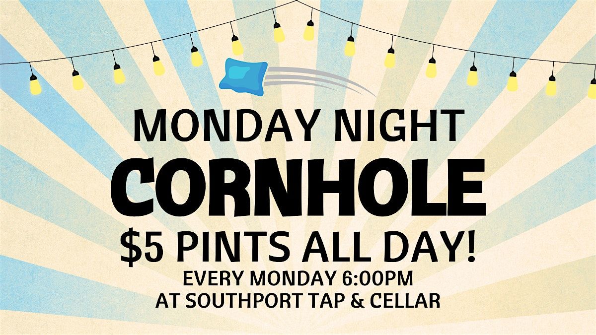 $5 Pints All Day & Monday Night Cornhole