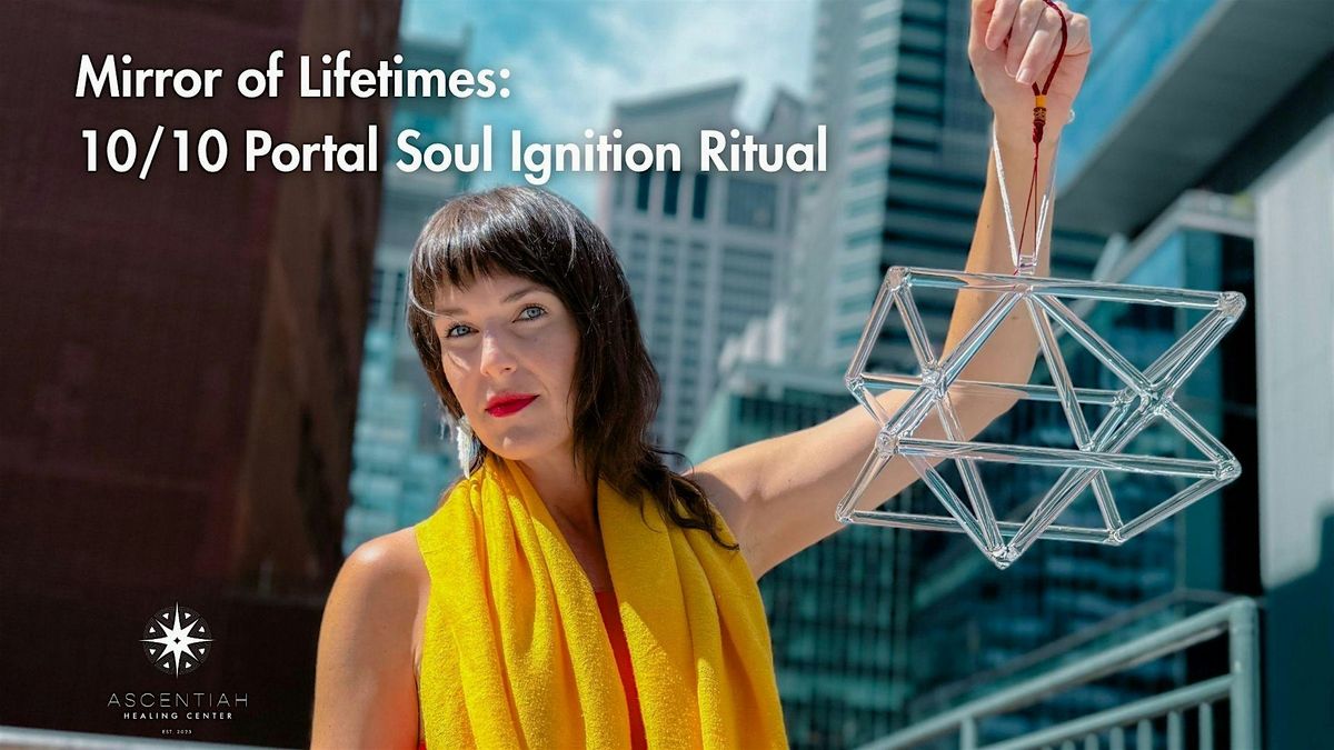 Mirror of Lifetimes: 10\/10 Portal Soul Ignition Ritual