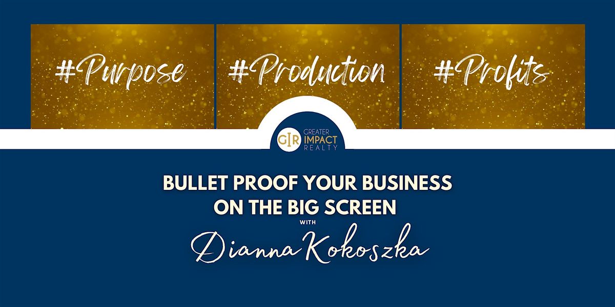 Bulletproof Your Business on the Big Screen with Dianna Kokoszka