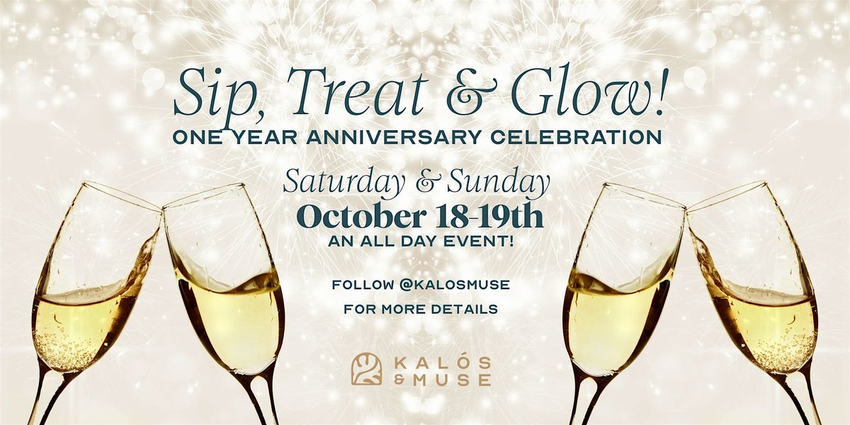 Sip, Treat, & Glow - One Year Anniversary Celebration