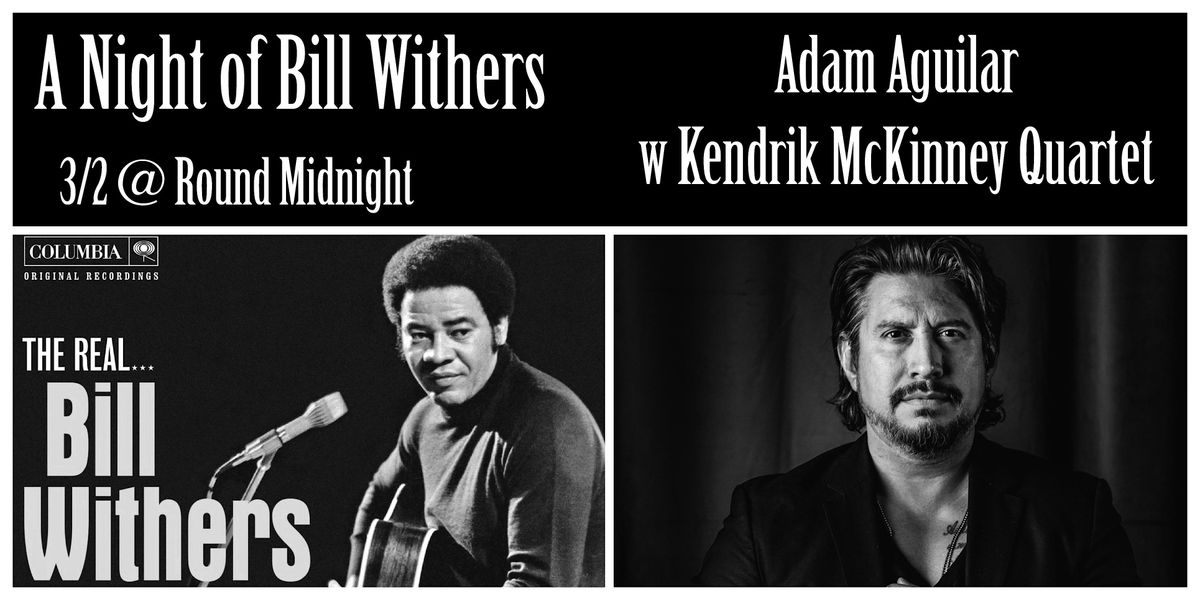 A Night of Bill Withers: Adam Aguilar w Kendrik McKinney Quartet